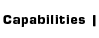 Capabilities
